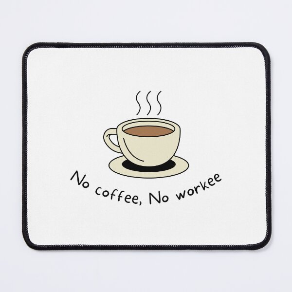 Item preview, No Coffee, no workee designed and sold by Cleanthes.