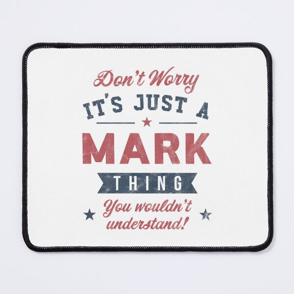 Item preview, It's a Mark thing designed and sold by PaulSDesign.