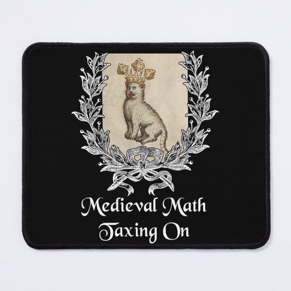 Item preview, 'Medieval Math Taxing On' Goofy Cat with Crown - Medieval Designs Collection designed and sold by Ridiculam Toga.