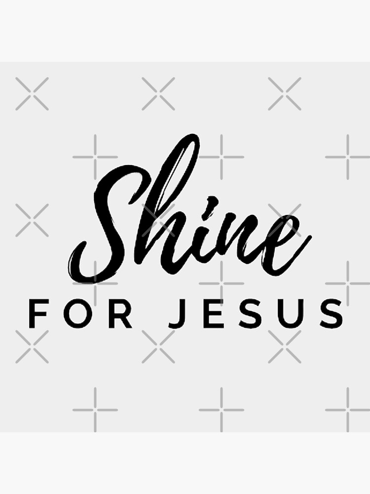 Shine For Jesus {Poster} Shine For Jesus {Poster}