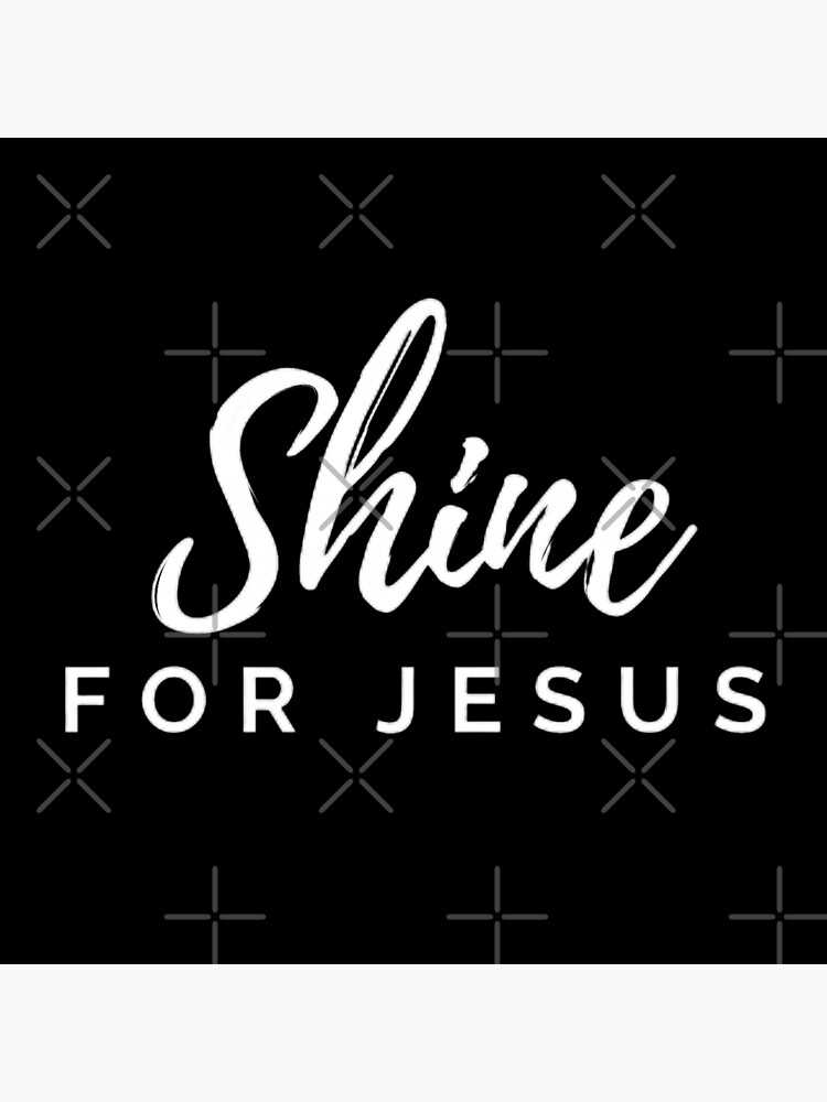 Shine For Jesus {Poster} Shine For Jesus {Poster}