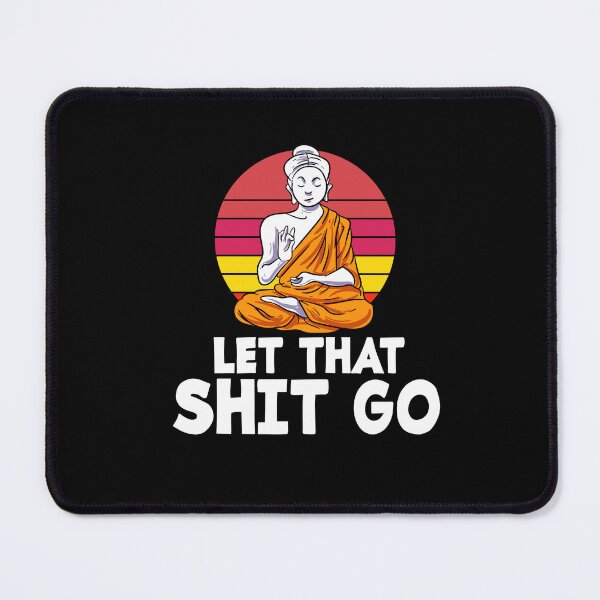 Item preview, Let That Sh T Go Buddha Yoga Hinduism Meditation designed and sold by Pubi.