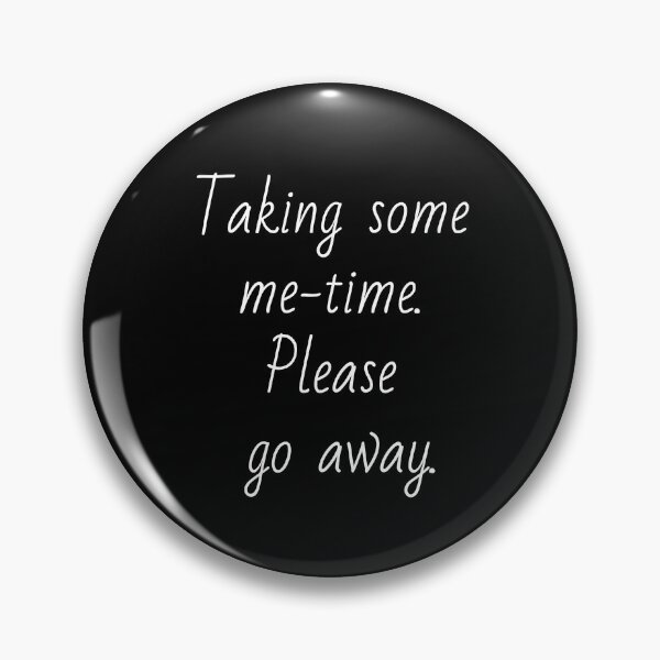 Item preview, Taking some me-time. Please go away. White letters. designed and sold by AdiRemba.