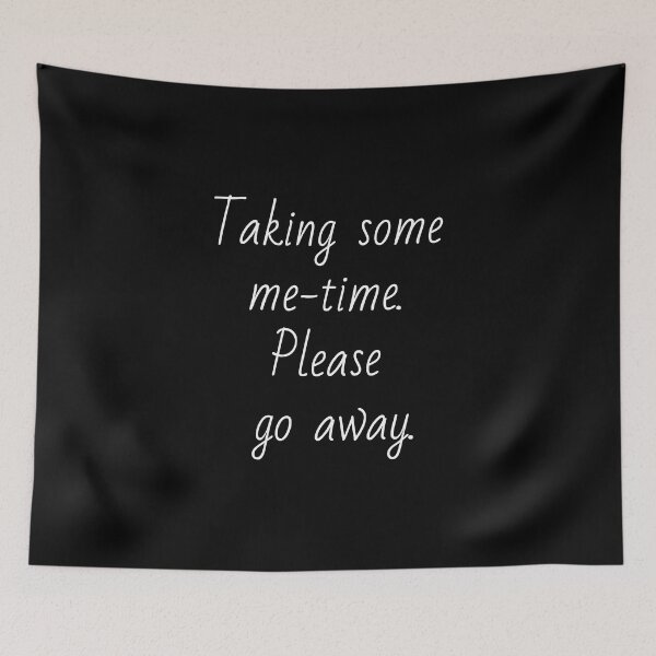 Item preview, Taking some me-time. Please go away. White letters. designed and sold by AdiRemba.