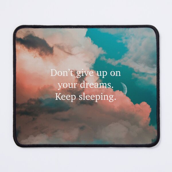 Item preview, Don’t Give Up on Your Dreams Keep Sleeping Aesthetic Quotes designed and sold by PG Illustration.