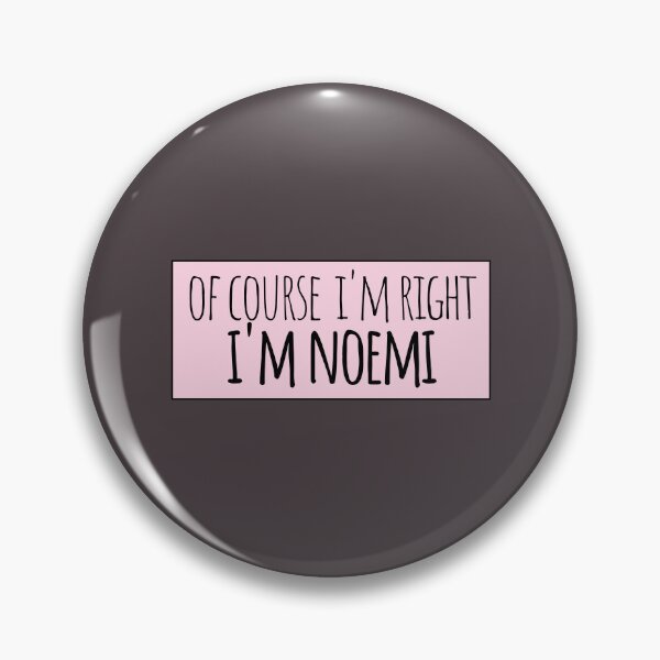 Item preview, Of Course I'm Right I'm Noemi Funny Personalized designed and sold by kindxinn.