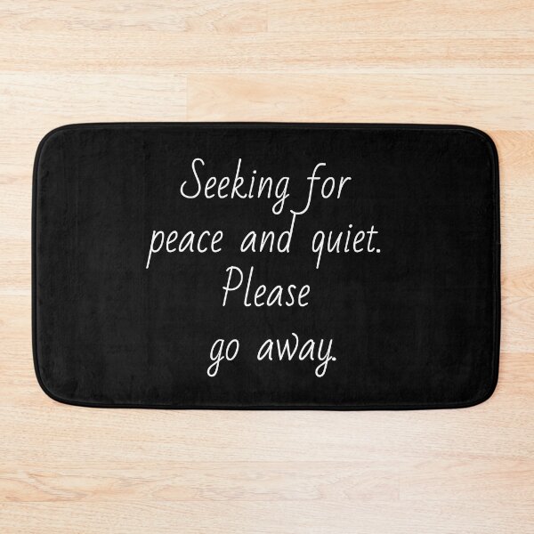Item preview, Seeking for peace and quiet. Please go away. White letters. designed and sold by AdiRemba.