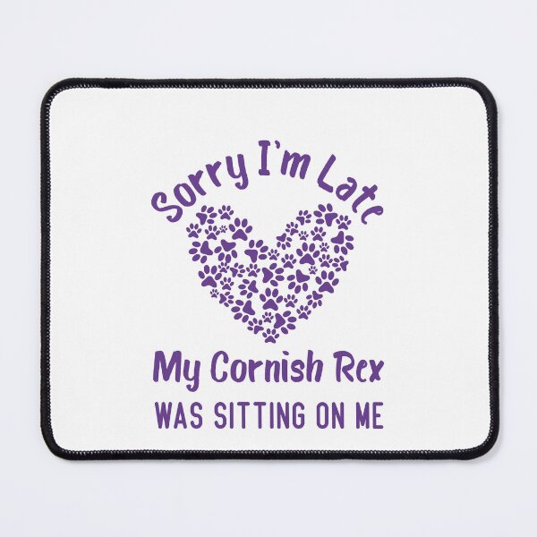 Item preview, Sorry I'm Late My Cornish Rex Was Sitting On Me Funny Cat Quote designed and sold by medbdj.