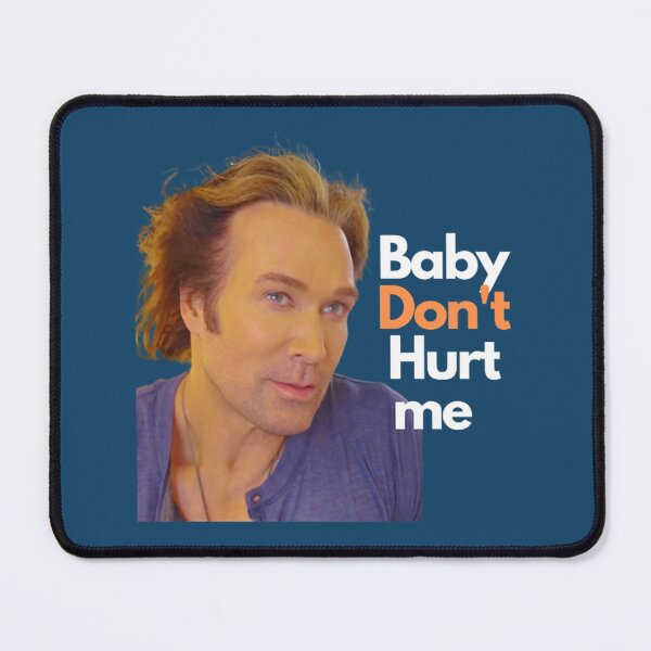 Item preview, baby don_t hurt me designed and sold by donaldkevin.