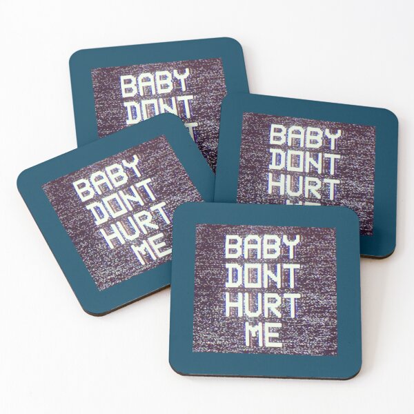 Item preview, Baby Don_t Hurt Me (3) designed and sold by donaldkevin.
