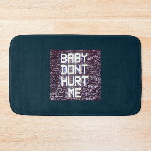 Item preview, Baby Don_t Hurt Me (3) designed and sold by donaldkevin.