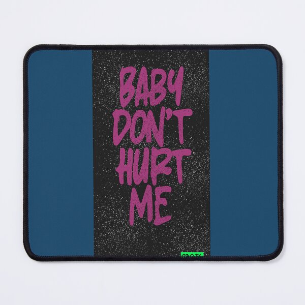 Item preview, Baby Don_t Hurt Me designed and sold by donaldkevin.