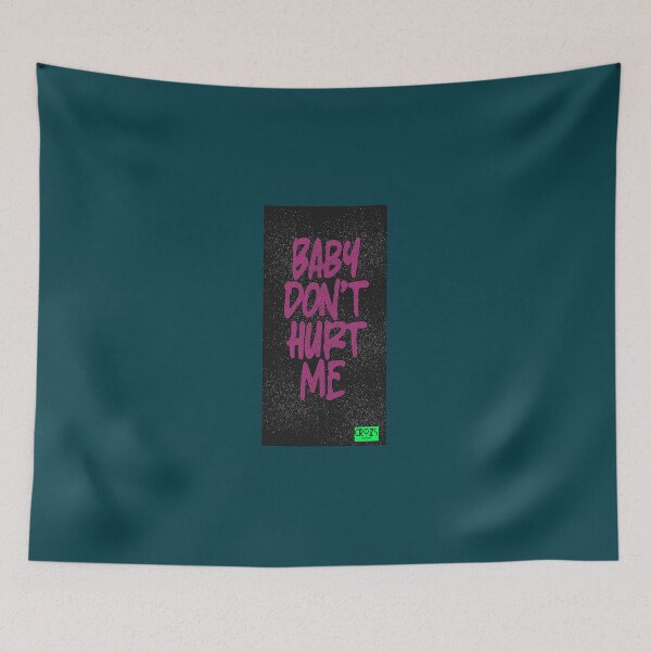 Item preview, Baby Don_t Hurt Me     designed and sold by donaldkevin.