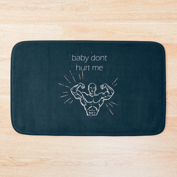 Item preview, baby dont hurt me   designed and sold by donaldkevin.