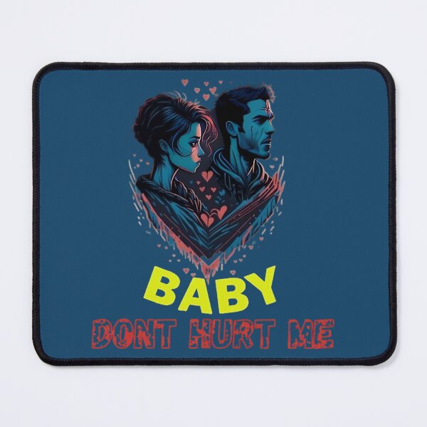 Item preview, baby dont hurt me(3) designed and sold by donaldkevin.
