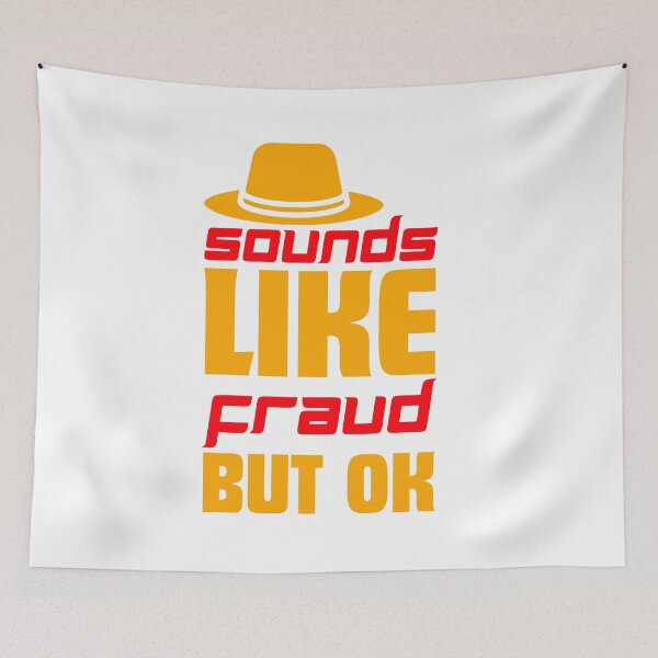 Item preview, Sounds Like Fraud But Ok designed and sold by designerpriti.