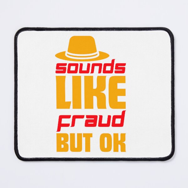 Item preview, Sounds Like Fraud But Ok designed and sold by designerpriti.