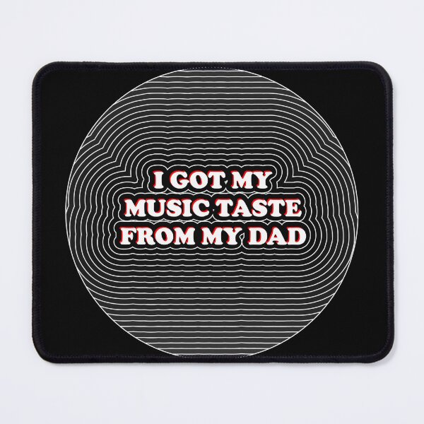 Item preview, I GOT MY MUSIC TASTE FROM MY DAD designed and sold by KramMargot.
