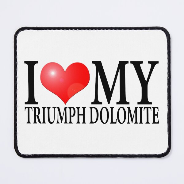 Item preview, I LOVE MY TRIUMPH DOLOMITE designed and sold by OldClassicCar.