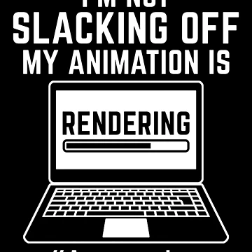 Artwork thumbnail, My Animation Is Rendering by DamnGoodDesign
