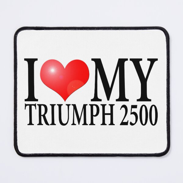 Item preview, I LOVE MY TRIUMPH 2500 designed and sold by OldClassicCar.