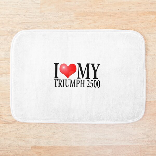 Item preview, I LOVE MY TRIUMPH 2500 designed and sold by OldClassicCar.