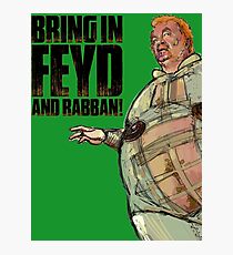 Bring in FEYD and Rabban! Photographic Print