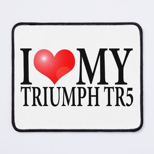 Item preview, I LOVE MY TRIUMPH TR5 designed and sold by OldClassicCar.