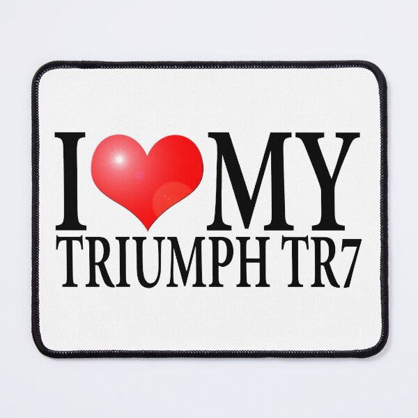 Item preview, I LOVE MY TRIUMPH TR7 designed and sold by OldClassicCar.