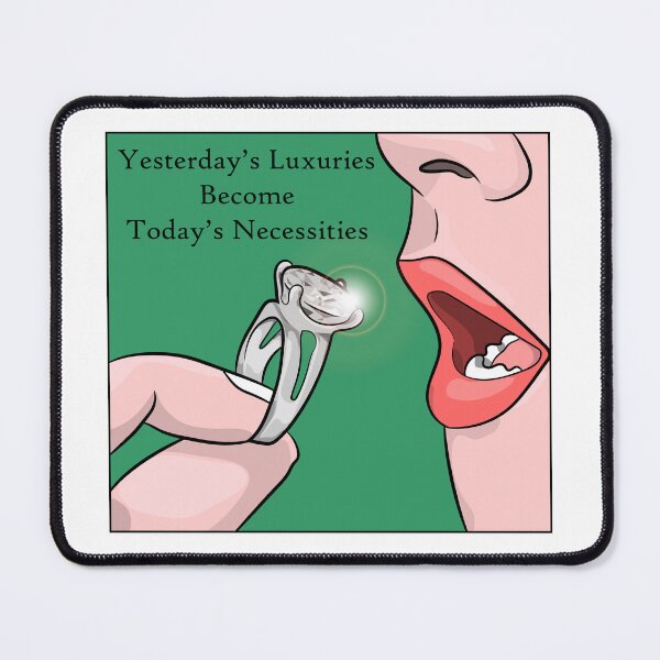 Item preview, Yesterday's Luxuries Become Today's Necessities designed and sold by toolongdidntdraw.