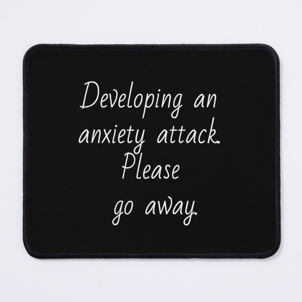 Item preview, Developing an anxiety attack. Please go away. White letters. designed and sold by AdiRemba.