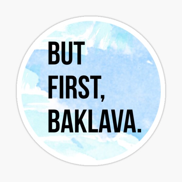 But First, Baklava Sticker