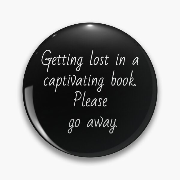 Item preview, Getting lost in a captivating book. Please go away. White letters. designed and sold by AdiRemba.