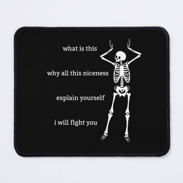 Item preview, Sassy Skeleton "Why all this niceness" Funny Saying designed and sold by sassyskeleton.