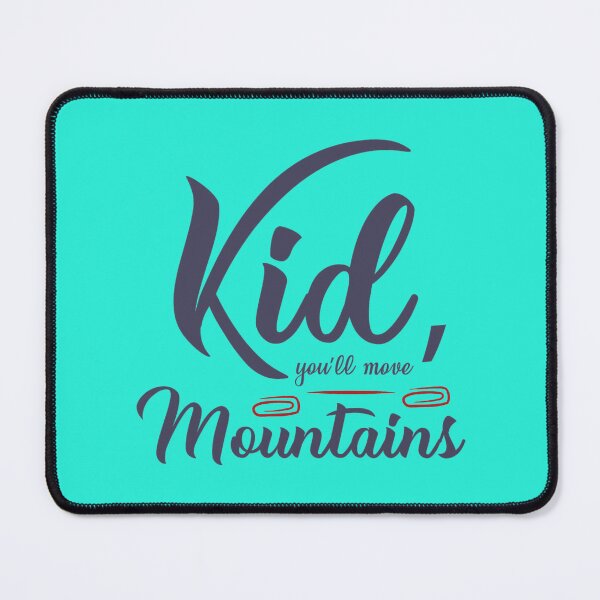 Item preview, kid you will move moutains designed and sold by SickAShirts.
