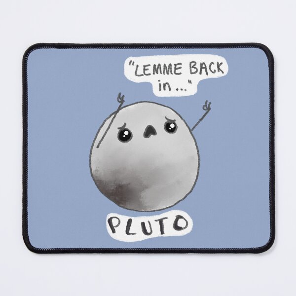 Item preview, Pluto: "Lemme Back in..." designed and sold by Pop-Bin-Studios.