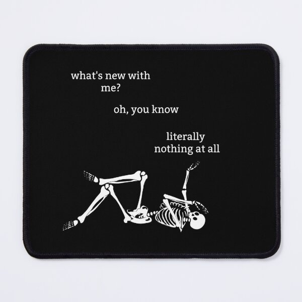 Item preview, Sassy Skeleton "What's new with me" Funny Saying designed and sold by sassyskeleton.
