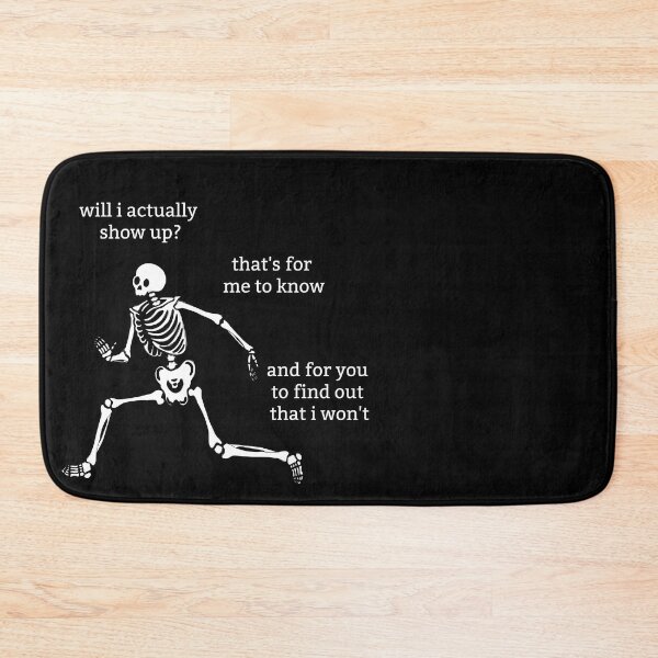 Item preview, Sassy Skeleton "Will I actually show up" Funny Saying designed and sold by sassyskeleton.