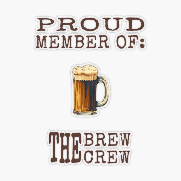 Proud Member Of The Brew Crew