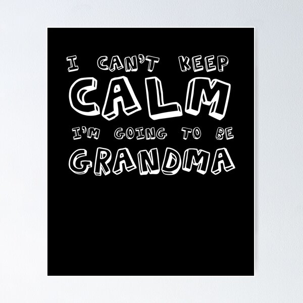 Item preview, I Can't Keep Calm I'm Going To Be A Grandma  designed and sold by TeeTimeGuys.