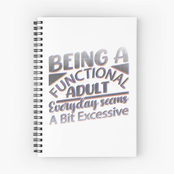 Item preview, Being A Functional Adult Everyday Seems A Bit Excessive designed and sold by franktact.