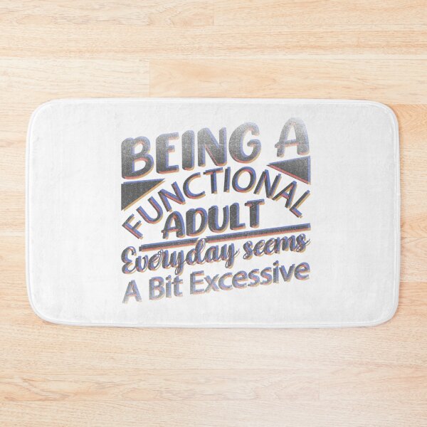 Item preview, Being A Functional Adult Everyday Seems A Bit Excessive designed and sold by franktact.