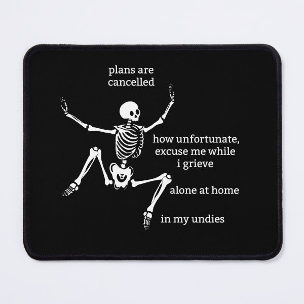 Item preview, Sassy Skeleton "Plans are cancelled" Funny Saying designed and sold by sassyskeleton.