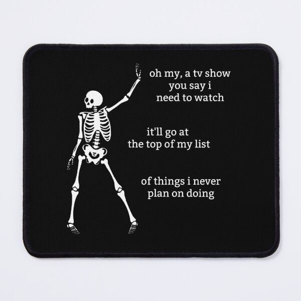 Item preview, Sassy Skeleton "A TV show I need to watch" Funny Saying designed and sold by sassyskeleton.
