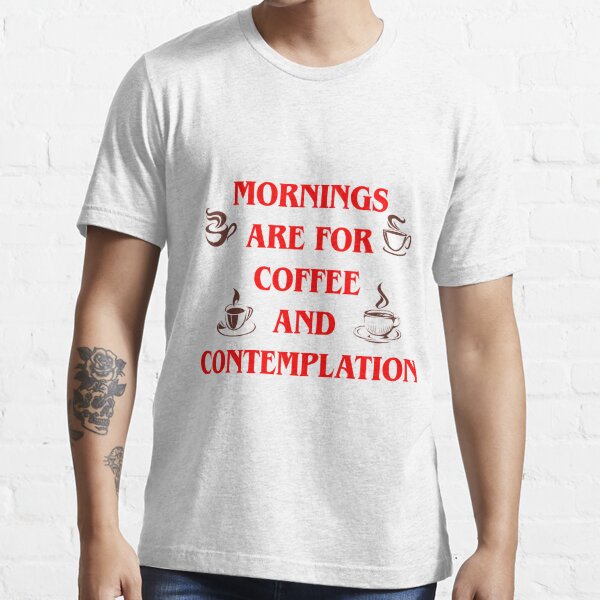 Real Slick Tees T-Shirt Mornings Are for Coffee And Contemplation da Uomo in Grigio 