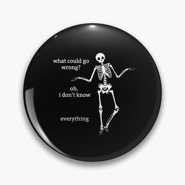 Item preview, Sassy Skeleton "What could go wrong" Funny Saying designed and sold by sassyskeleton.