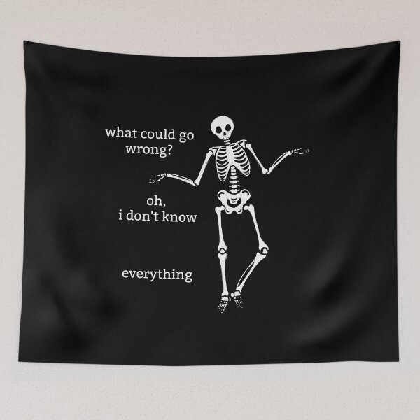 Item preview, Sassy Skeleton "What could go wrong" Funny Saying designed and sold by sassyskeleton.