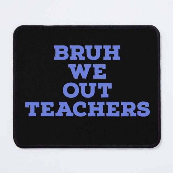 Item preview, Brnh we out teachers designed and sold by 7Royal.