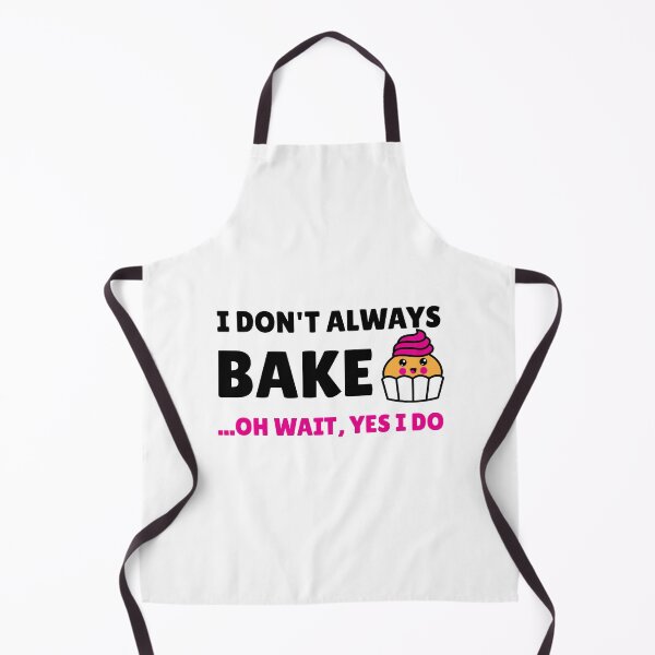 Item preview, I Dont Always Bake Oh Wait Yes I Do designed and sold by TastyTees-Store.