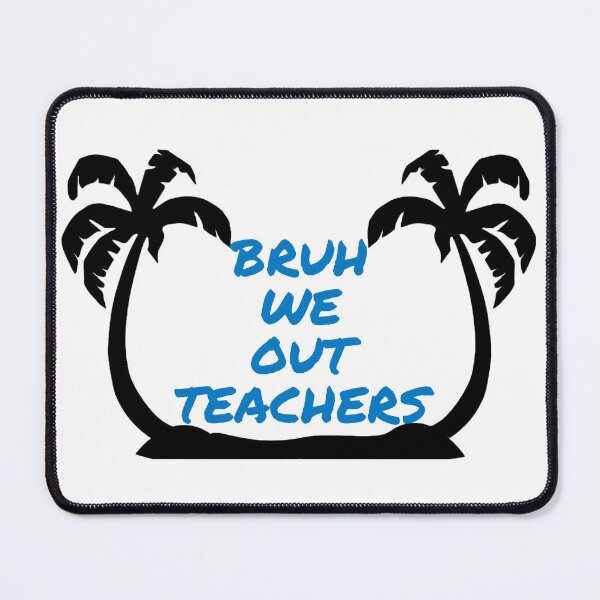 Item preview, Bruh we out teachers designed and sold by 7Royal.